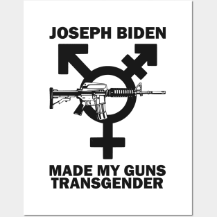 Joseph Biden Made My Guns Transgender Posters and Art